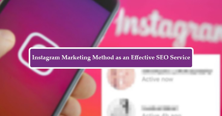 Instagram Marketing Method as an Effective SEO Service